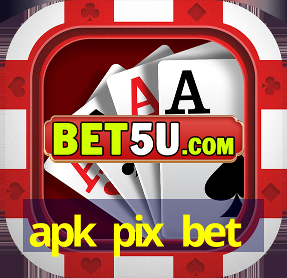 apk pix bet